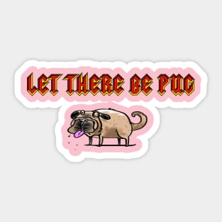 Let There Be Pug Sticker